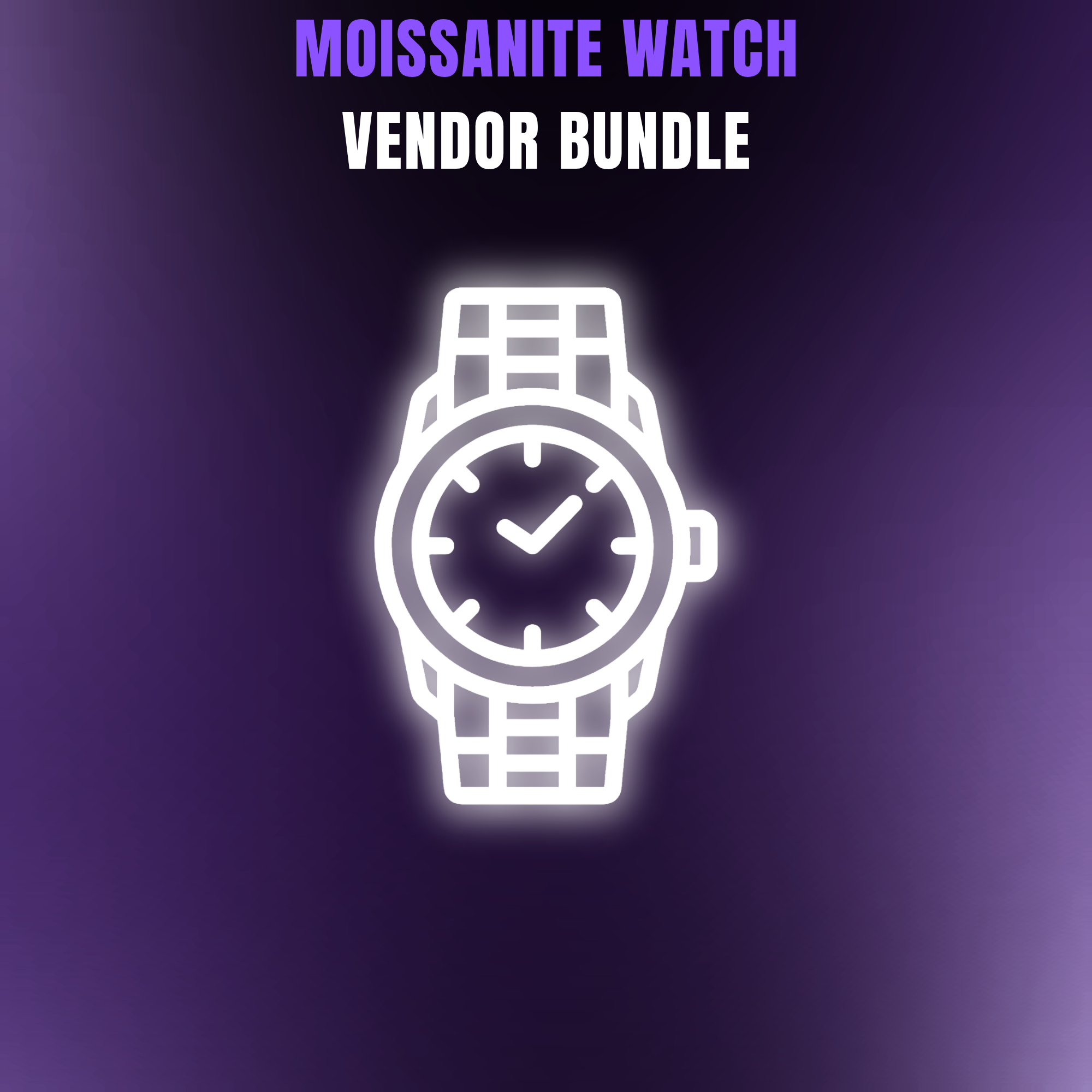 MOISSANITE WATCH VENDOR BUNDLE